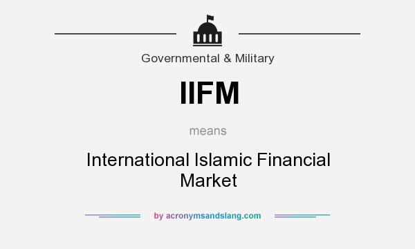 What does IIFM mean? It stands for International Islamic Financial Market