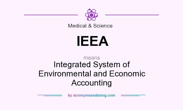 What does IEEA mean? It stands for Integrated System of Environmental and Economic Accounting