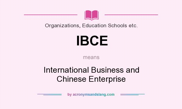 What does IBCE mean? It stands for International Business and Chinese Enterprise