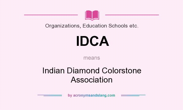 What does IDCA mean? It stands for Indian Diamond Colorstone Association
