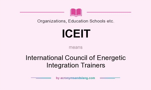 What does ICEIT mean? It stands for International Council of Energetic Integration Trainers