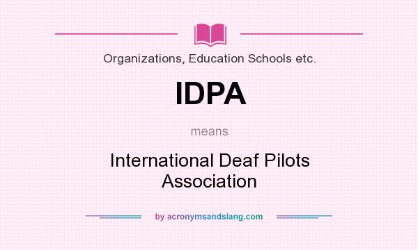 What does IDPA mean? It stands for International Deaf Pilots Association
