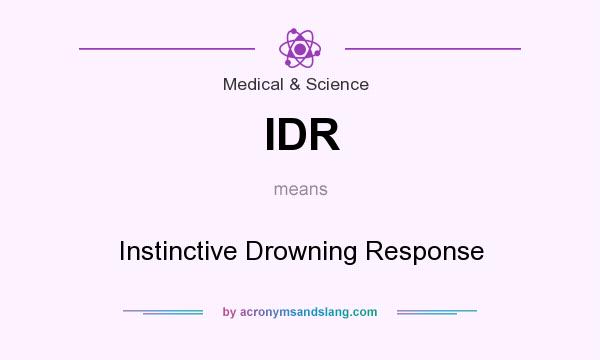 What does IDR mean? It stands for Instinctive Drowning Response
