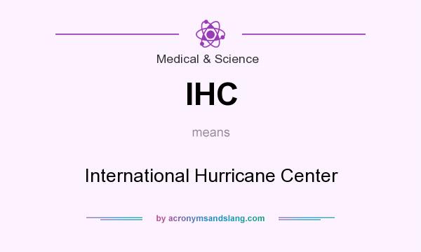 What does IHC mean? It stands for International Hurricane Center
