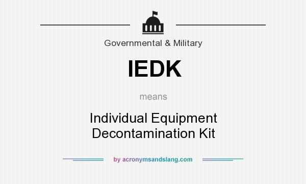 What does IEDK mean? It stands for Individual Equipment Decontamination Kit