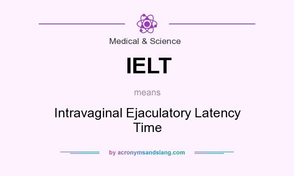 What does IELT mean? It stands for Intravaginal Ejaculatory Latency Time