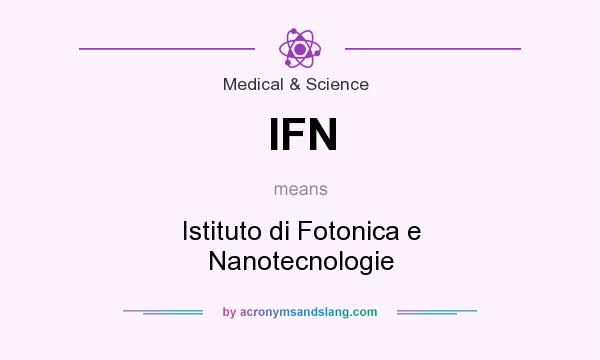What does IFN mean? It stands for Istituto di Fotonica e Nanotecnologie