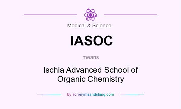 What does IASOC mean? It stands for Ischia Advanced School of Organic Chemistry