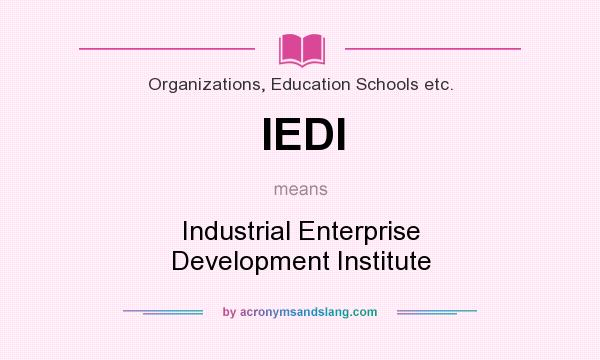 What does IEDI mean? It stands for Industrial Enterprise Development Institute