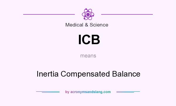 What does ICB mean? It stands for Inertia Compensated Balance