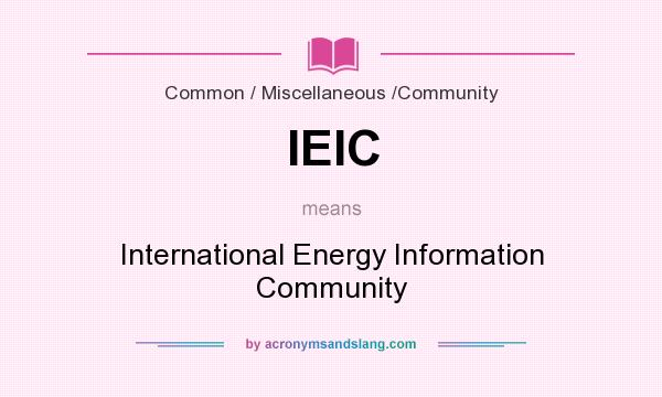 What does IEIC mean? It stands for International Energy Information Community