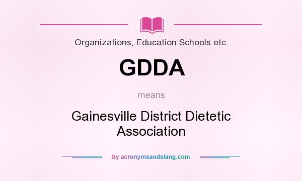 What does GDDA mean? It stands for Gainesville District Dietetic Association