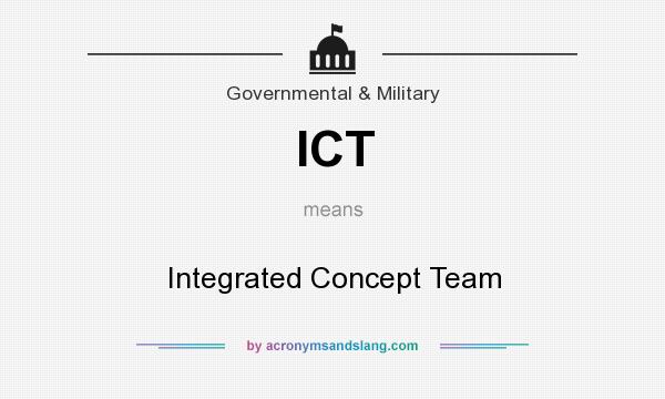 What does ICT mean? It stands for Integrated Concept Team