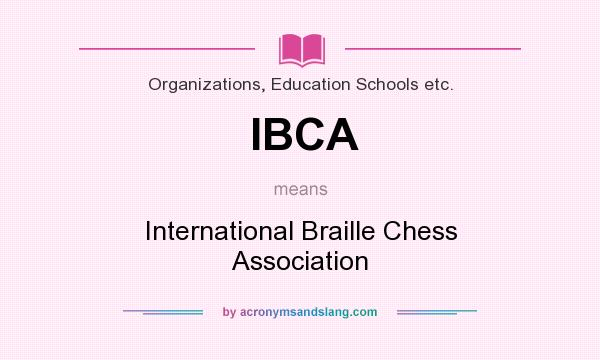 What does IBCA mean? It stands for International Braille Chess Association