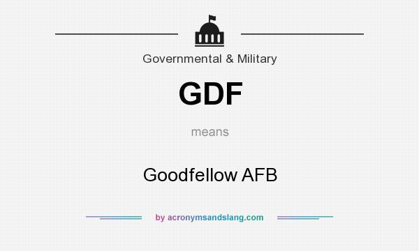 What does GDF mean? It stands for Goodfellow AFB