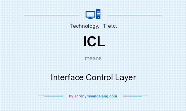 What does ICL mean? It stands for Interface Control Layer