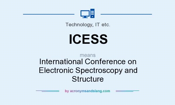 What does ICESS mean? It stands for International Conference on Electronic Spectroscopy and Structure