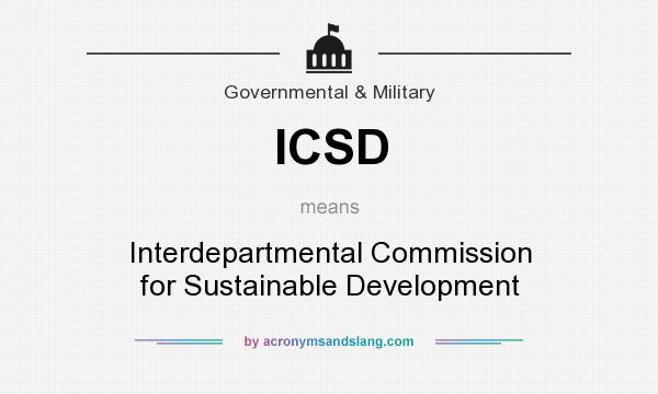What does ICSD mean? It stands for Interdepartmental Commission for Sustainable Development