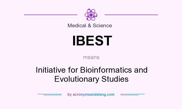 What does IBEST mean? It stands for Initiative for Bioinformatics and Evolutionary Studies