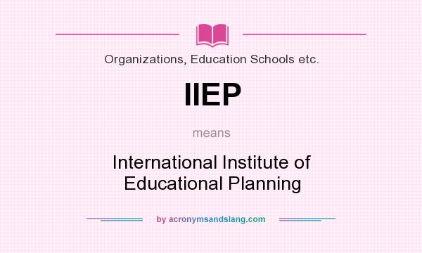 What does IIEP mean? It stands for International Institute of Educational Planning