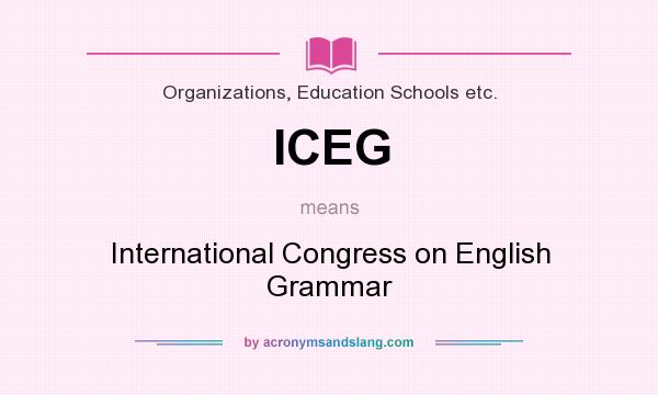 What does ICEG mean? It stands for International Congress on English Grammar