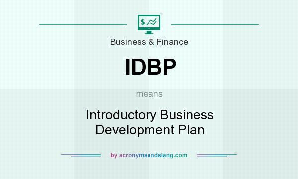What does IDBP mean? It stands for Introductory Business Development Plan