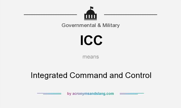What does ICC mean? It stands for Integrated Command and Control
