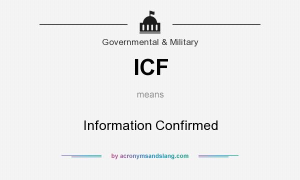 What does ICF mean? It stands for Information Confirmed