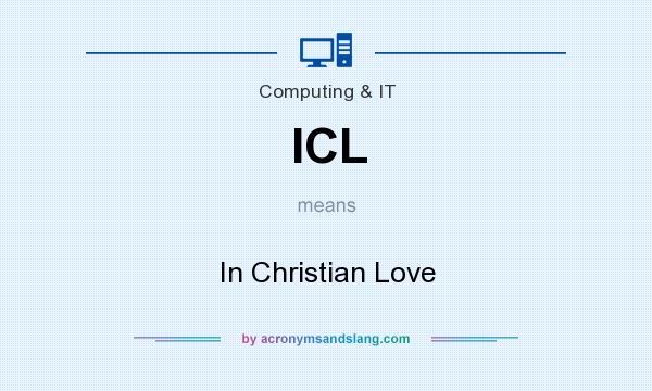 What does ICL mean? It stands for In Christian Love