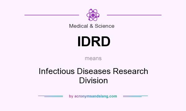 What does IDRD mean? It stands for Infectious Diseases Research Division