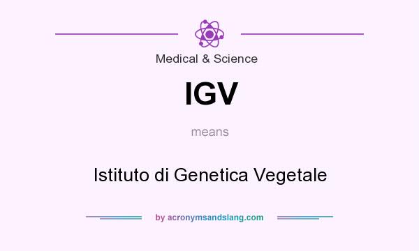 What does IGV mean? It stands for Istituto di Genetica Vegetale