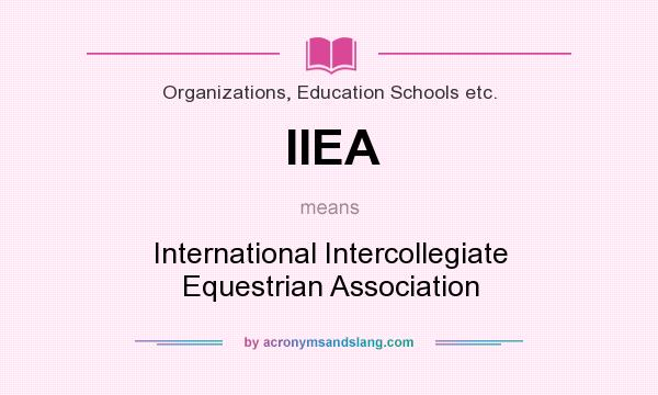 What does IIEA mean? It stands for International Intercollegiate Equestrian Association