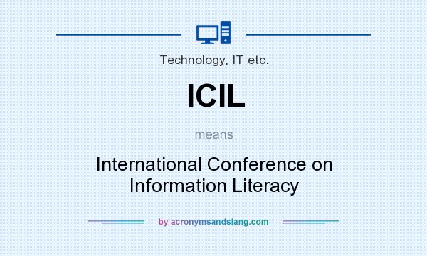 What does ICIL mean? It stands for International Conference on Information Literacy