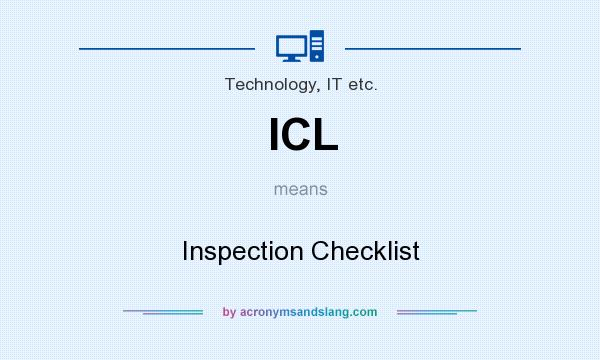 What does ICL mean? It stands for Inspection Checklist
