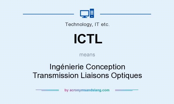 What does ICTL mean? It stands for Ingénierie Conception Transmission Liaisons Optiques