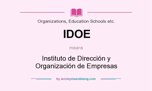 What does IDOE mean? It stands for Instituto de Dirección y Organización de Empresas