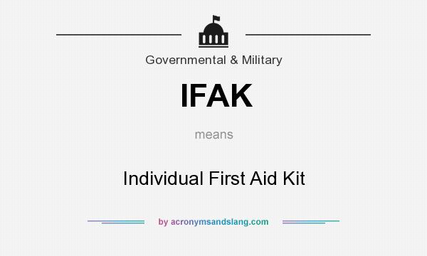 What does IFAK mean? It stands for Individual First Aid Kit