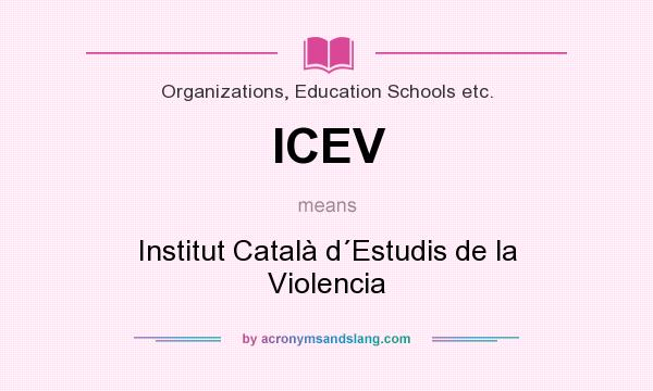 What does ICEV mean? It stands for Institut Català d´Estudis de la Violencia