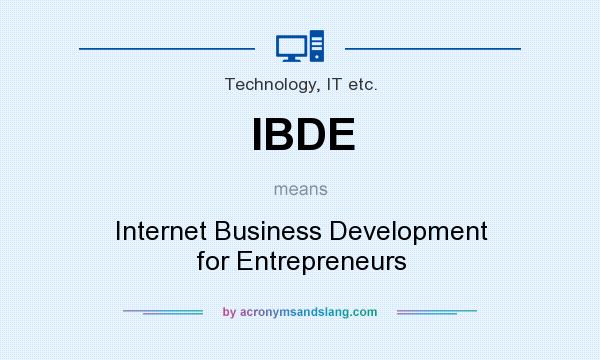 What does IBDE mean? It stands for Internet Business Development for Entrepreneurs