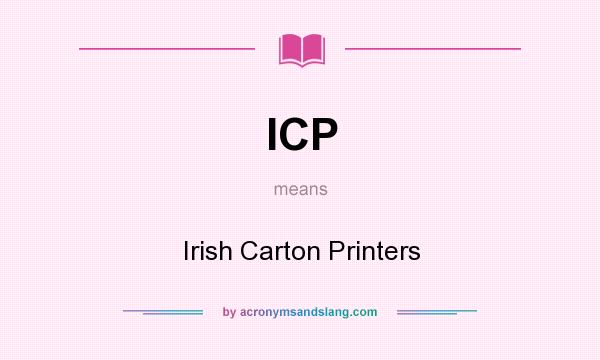What does ICP mean? It stands for Irish Carton Printers