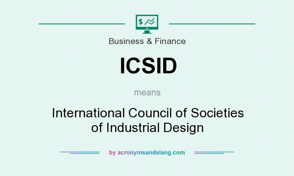 What does ICSID mean? It stands for International Council of Societies of Industrial Design