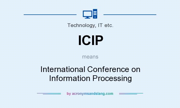 What does ICIP mean? It stands for International Conference on Information Processing