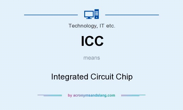 What does ICC mean? It stands for Integrated Circuit Chip