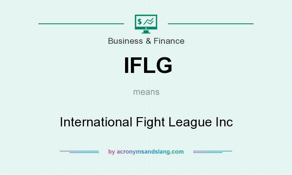 What does IFLG mean? It stands for International Fight League Inc