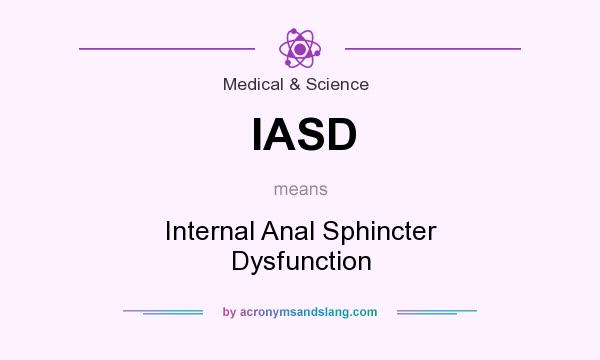 What does IASD mean? It stands for Internal Anal Sphincter Dysfunction