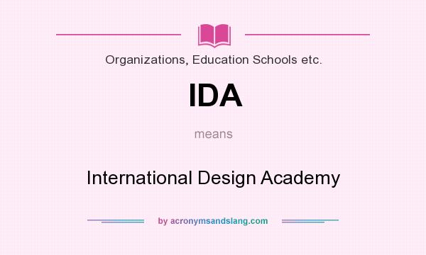 What does IDA mean? It stands for International Design Academy