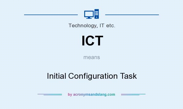 What does ICT mean? It stands for Initial Configuration Task