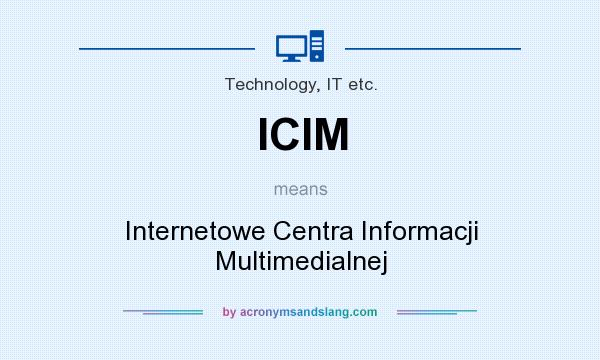What does ICIM mean? It stands for Internetowe Centra Informacji Multimedialnej