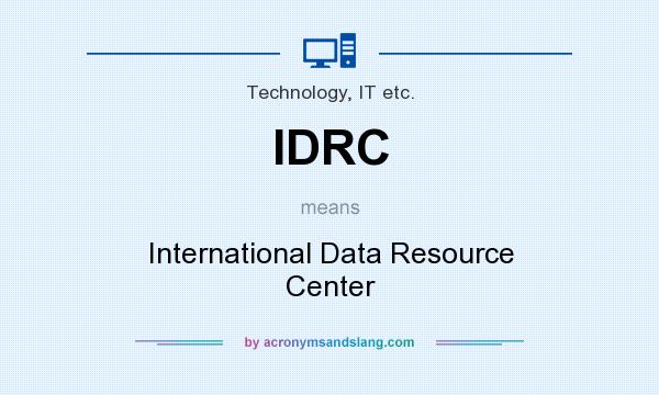 What does IDRC mean? It stands for International Data Resource Center