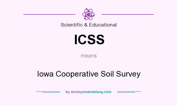 What does ICSS mean? It stands for Iowa Cooperative Soil Survey